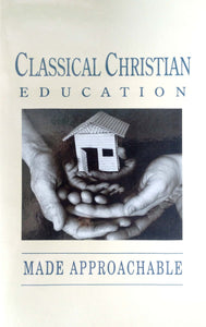 Classical Christian Education Made  Approachable