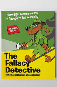 The Fallacy Detective (Workbook Edition)